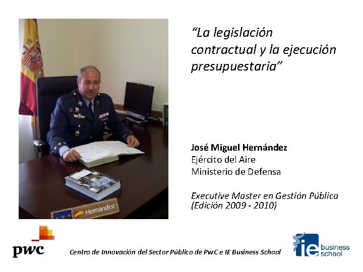 “La legislación contractual y la ejecución presupuestaria” José Miguel Hernández Ejército del Aire Ministerio