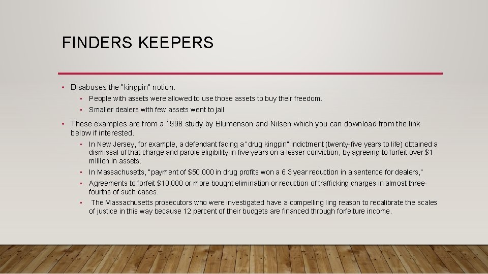 FINDERS KEEPERS • Disabuses the “kingpin” notion. • People with assets were allowed to
