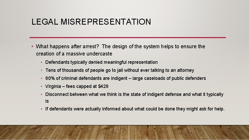 LEGAL MISREPRESENTATION • What happens after arrest? The design of the system helps to