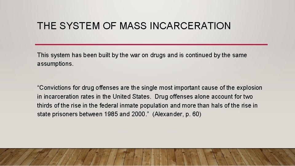 THE SYSTEM OF MASS INCARCERATION This system has been built by the war on