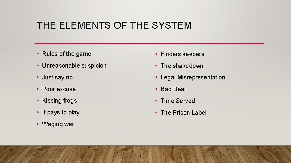 THE ELEMENTS OF THE SYSTEM • Rules of the game • Finders keepers •