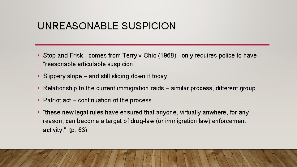 UNREASONABLE SUSPICION • Stop and Frisk - comes from Terry v Ohio (1968) -
