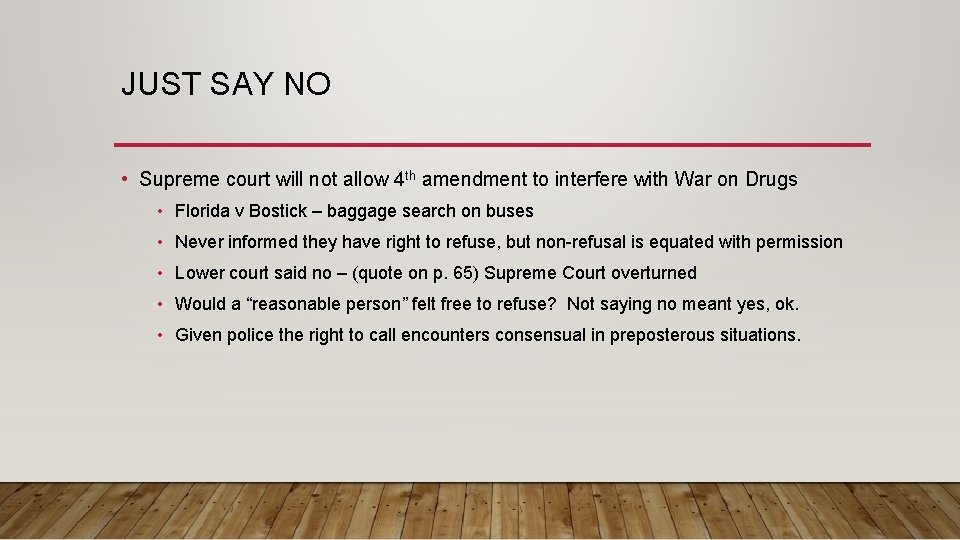 JUST SAY NO • Supreme court will not allow 4 th amendment to interfere