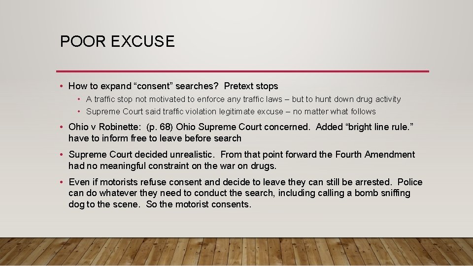 POOR EXCUSE • How to expand “consent” searches? Pretext stops • A traffic stop