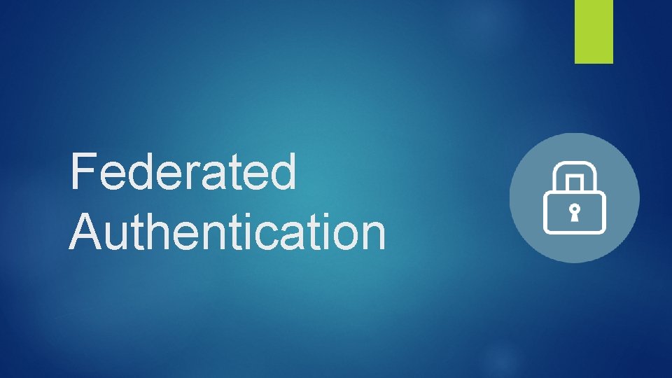 Federated Authentication 