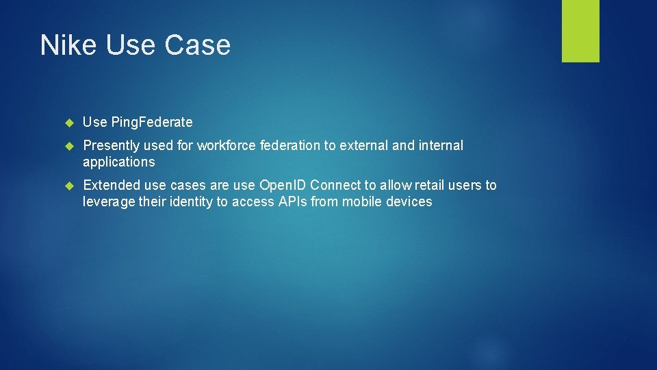 Nike Use Case Use Ping. Federate Presently used for workforce federation to external and