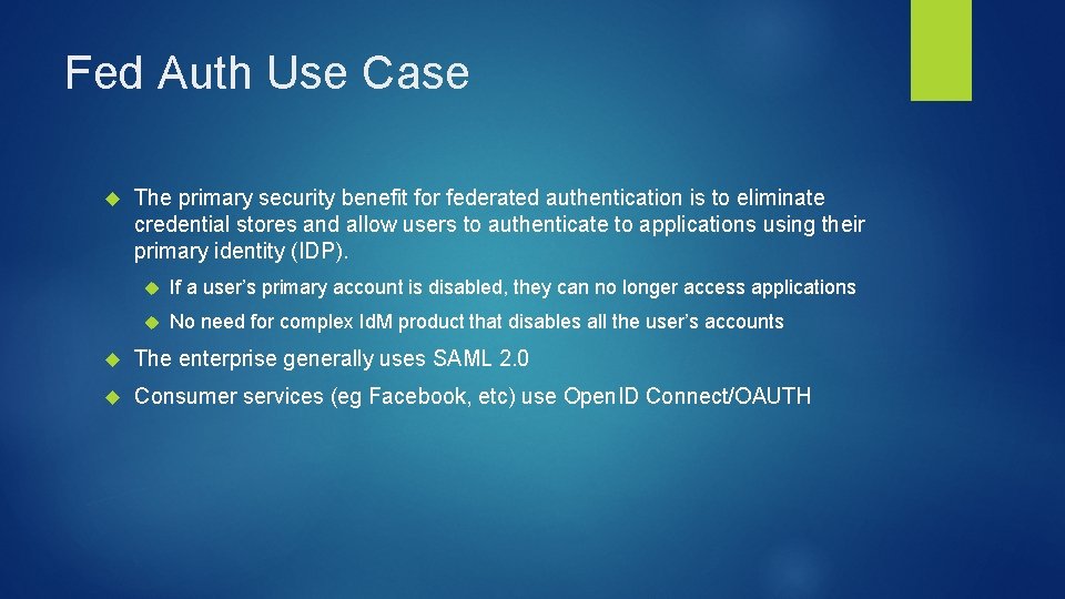 Fed Auth Use Case The primary security benefit for federated authentication is to eliminate