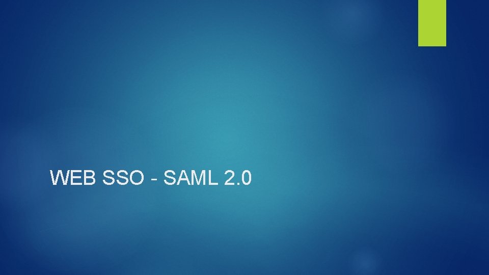 WEB SSO - SAML 2. 0 