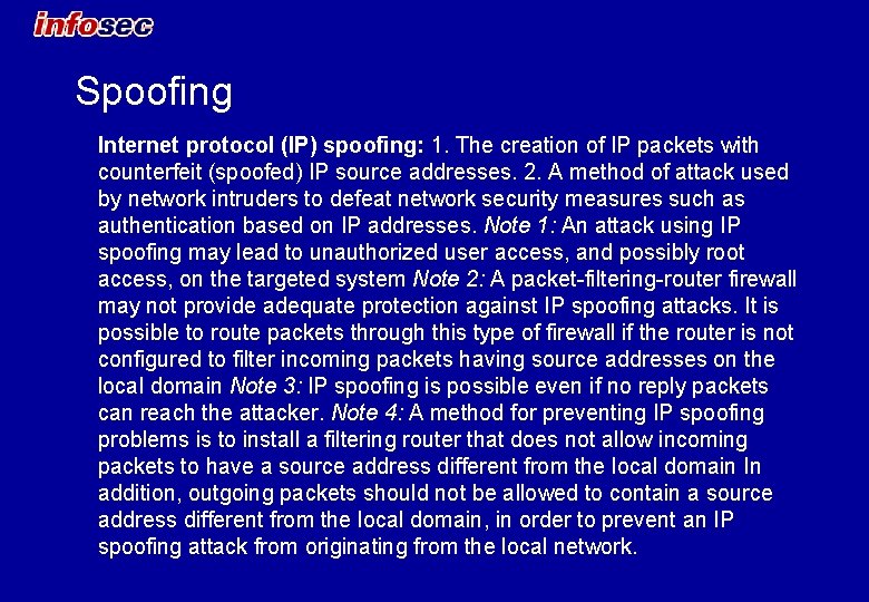 Spoofing Internet protocol (IP) spoofing: 1. The creation of IP packets with counterfeit (spoofed)