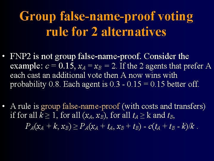 Group false-name-proof voting rule for 2 alternatives • FNP 2 is not group false-name-proof.