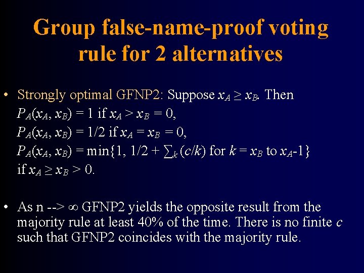Group false-name-proof voting rule for 2 alternatives • Strongly optimal GFNP 2: Suppose x.