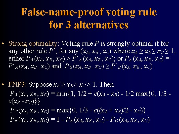 False-name-proof voting rule for 3 alternatives • Strong optimality: Voting rule P is strongly