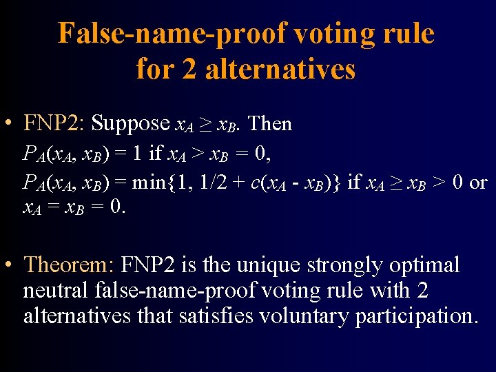 False-name-proof voting rule for 2 alternatives • FNP 2: Suppose x. A ≥ x.
