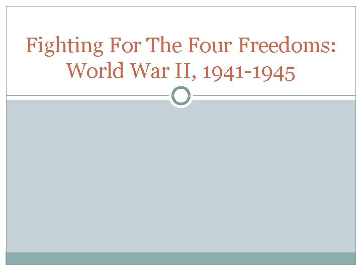 Fighting For The Four Freedoms: World War II, 1941 -1945 Fighting For The Four Freedoms: World War II, 1941 -1945
