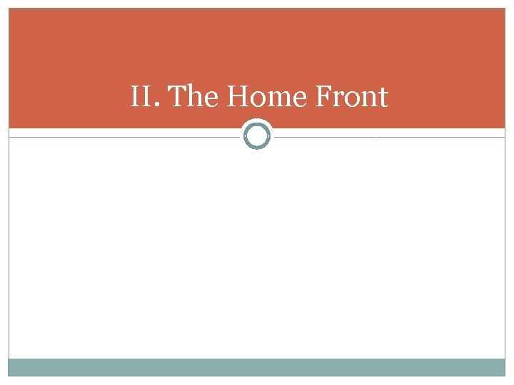II. The Home Front II. The Home Front