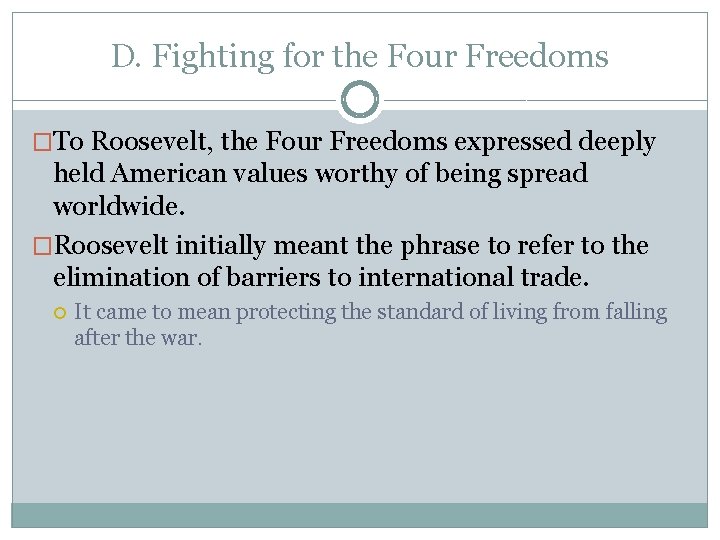 D. Fighting for the Four Freedoms �To Roosevelt, the Four Freedoms expressed deeply held D. Fighting for the Four Freedoms �To Roosevelt, the Four Freedoms expressed deeply held