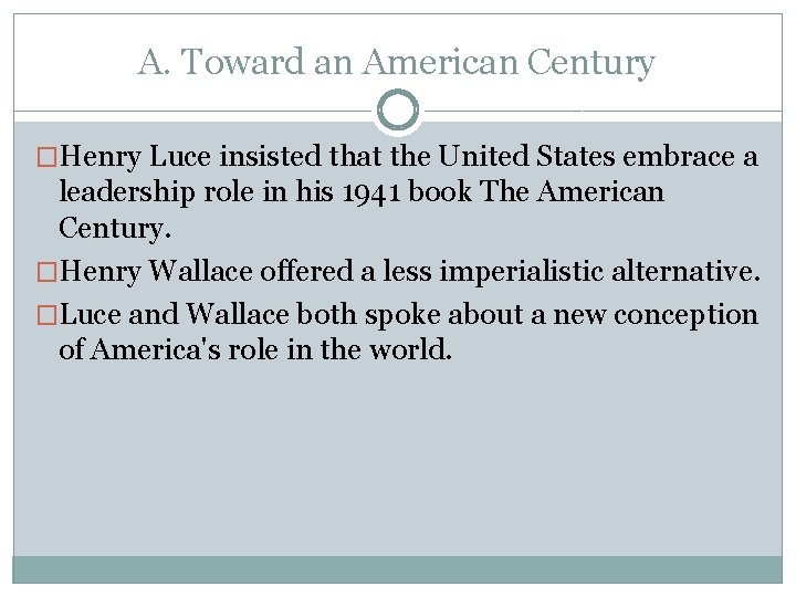A. Toward an American Century �Henry Luce insisted that the United States embrace a A. Toward an American Century �Henry Luce insisted that the United States embrace a