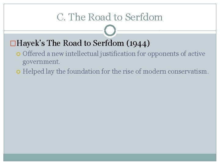 C. The Road to Serfdom �Hayek's The Road to Serfdom (1944) Offered a new C. The Road to Serfdom �Hayek's The Road to Serfdom (1944) Offered a new