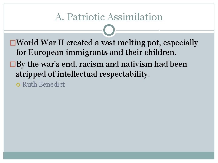 A. Patriotic Assimilation �World War II created a vast melting pot, especially for European A. Patriotic Assimilation �World War II created a vast melting pot, especially for European