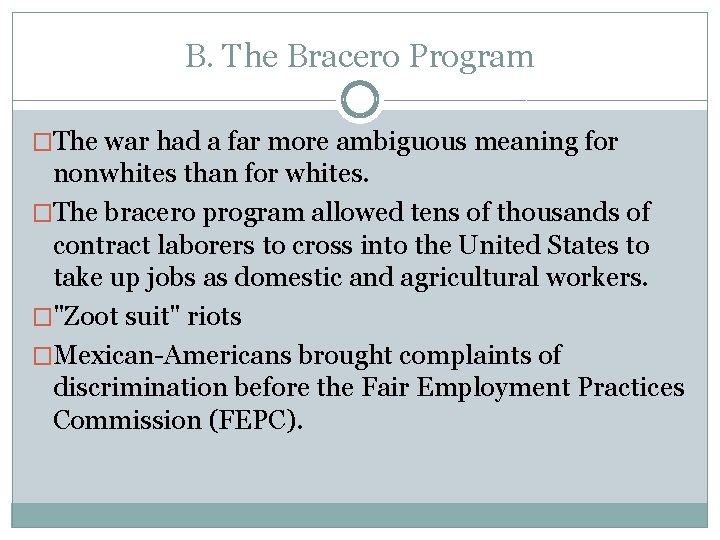B. The Bracero Program �The war had a far more ambiguous meaning for nonwhites B. The Bracero Program �The war had a far more ambiguous meaning for nonwhites