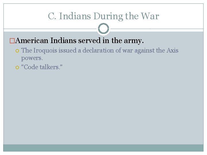 C. Indians During the War �American Indians served in the army. The Iroquois issued C. Indians During the War �American Indians served in the army. The Iroquois issued