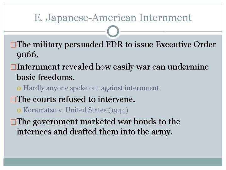 E. Japanese-American Internment �The military persuaded FDR to issue Executive Order 9066. �Internment revealed E. Japanese-American Internment �The military persuaded FDR to issue Executive Order 9066. �Internment revealed
