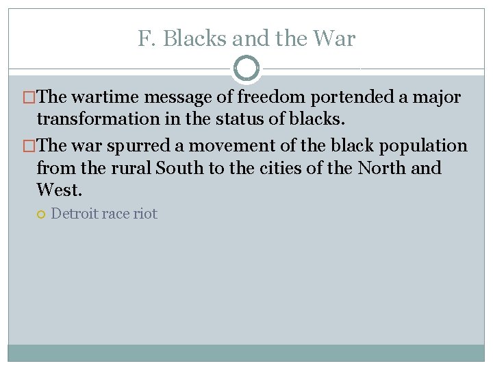 F. Blacks and the War �The wartime message of freedom portended a major transformation F. Blacks and the War �The wartime message of freedom portended a major transformation
