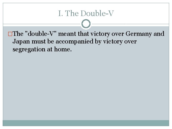 I. The Double-V �The "double-V" meant that victory over Germany and Japan must be I. The Double-V �The "double-V" meant that victory over Germany and Japan must be