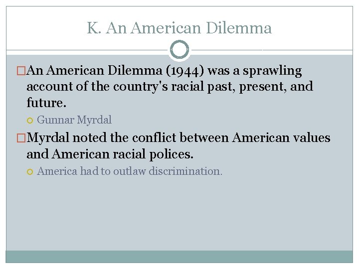 K. An American Dilemma �An American Dilemma (1944) was a sprawling account of the K. An American Dilemma �An American Dilemma (1944) was a sprawling account of the