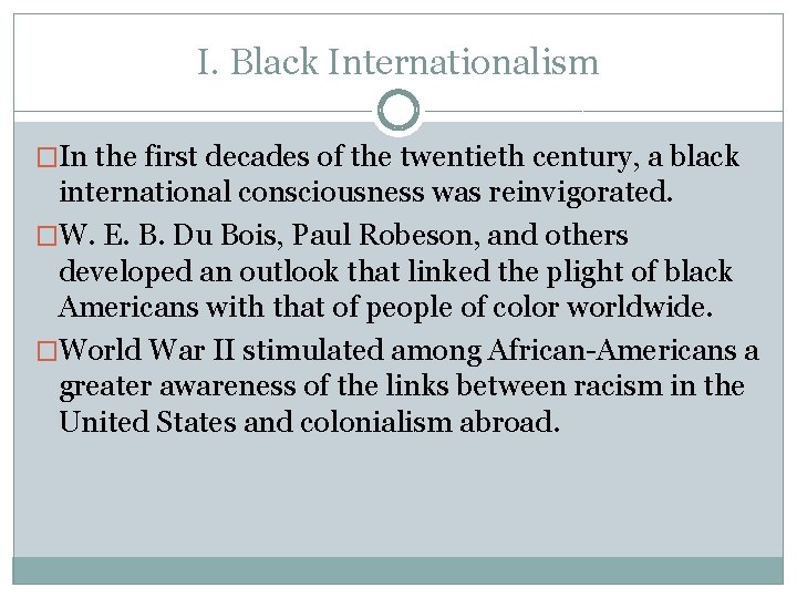 I. Black Internationalism �In the first decades of the twentieth century, a black international I. Black Internationalism �In the first decades of the twentieth century, a black international