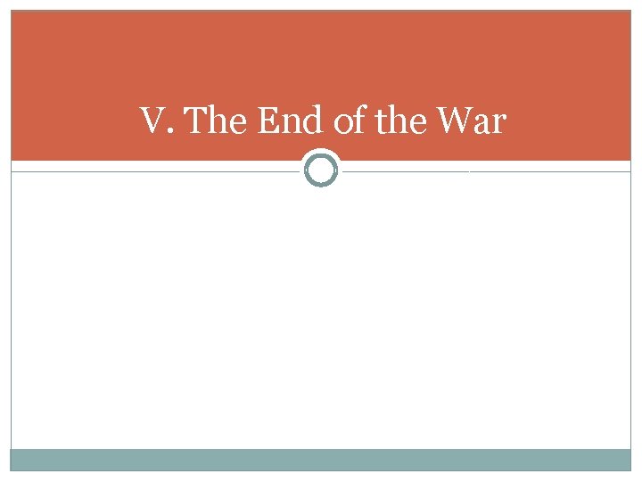V. The End of the War V. The End of the War