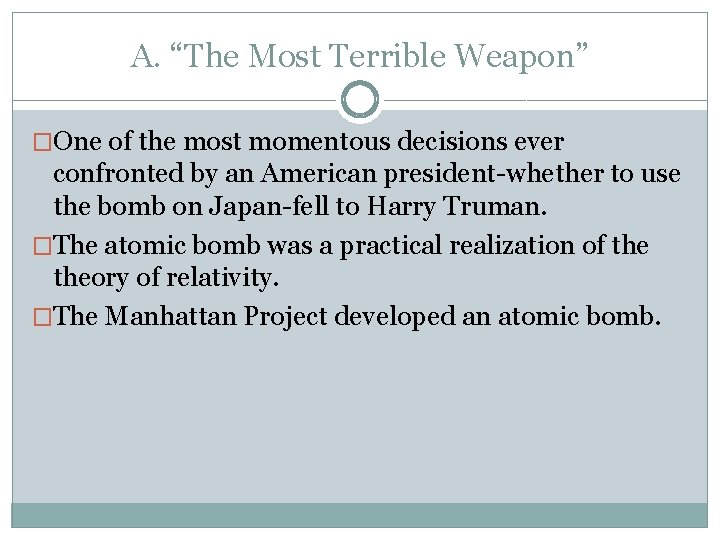 A. “The Most Terrible Weapon” �One of the most momentous decisions ever confronted by A. “The Most Terrible Weapon” �One of the most momentous decisions ever confronted by