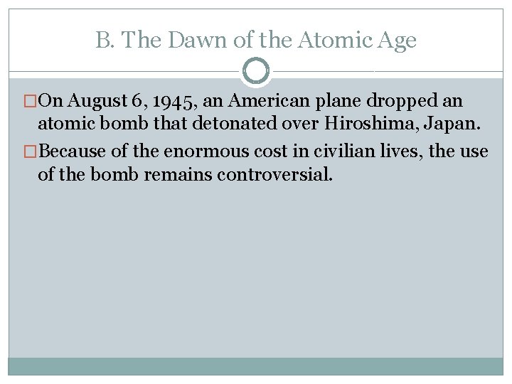 B. The Dawn of the Atomic Age �On August 6, 1945, an American plane B. The Dawn of the Atomic Age �On August 6, 1945, an American plane