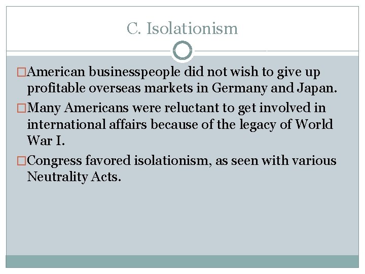 C. Isolationism �American businesspeople did not wish to give up profitable overseas markets in C. Isolationism �American businesspeople did not wish to give up profitable overseas markets in