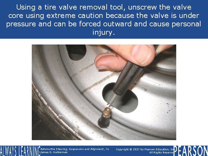 Using a tire valve removal tool, unscrew the valve core using extreme caution because