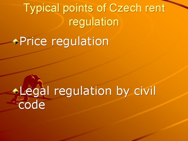 Typical points of Czech rent regulation Price regulation Legal regulation by civil code 