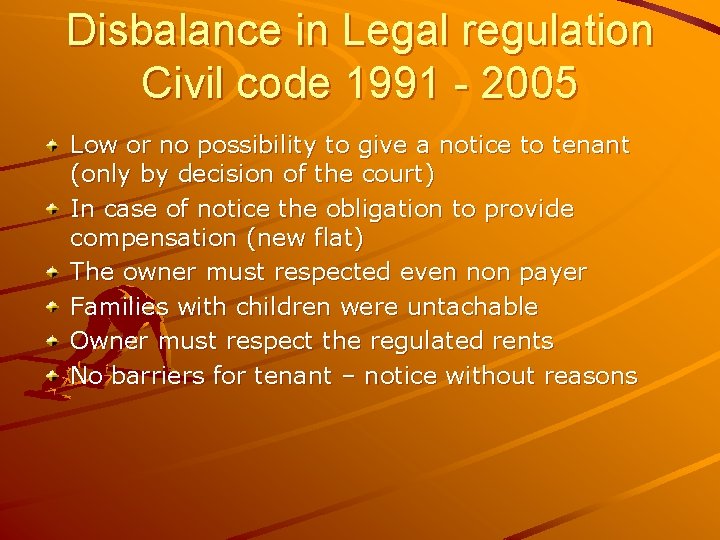 Disbalance in Legal regulation Civil code 1991 - 2005 Low or no possibility to