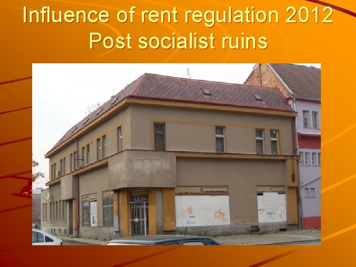 Influence of rent regulation 2012 Post socialist ruins 