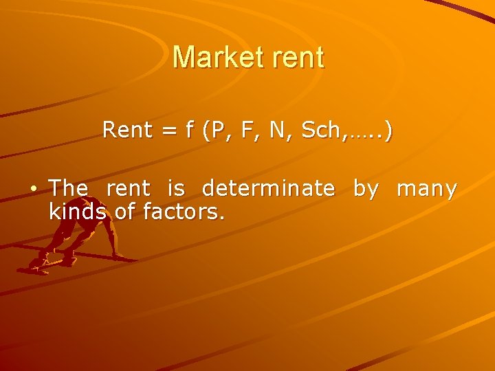 Market rent Rent = f (P, F, N, Sch, …. . ) • The