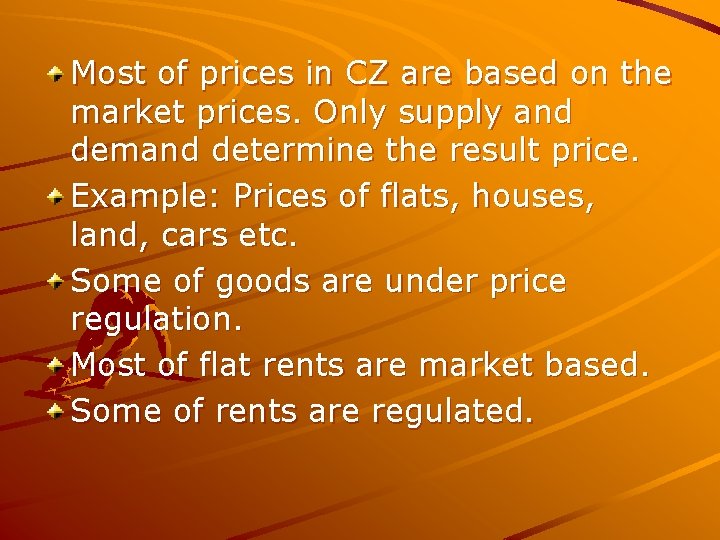 Most of prices in CZ are based on the market prices. Only supply and