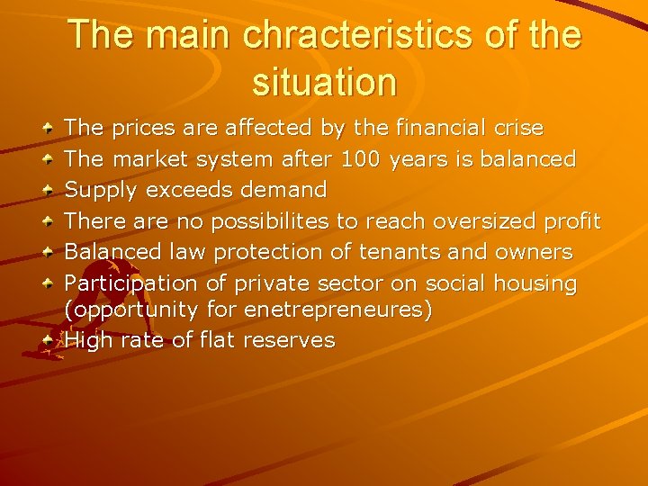 The main chracteristics of the situation The prices are affected by the financial crise