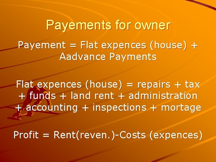 Payements for owner Payement = Flat expences (house) + Aadvance Payments Flat expences (house)