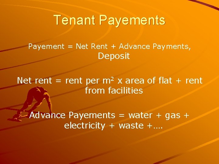 Tenant Payements Payement = Net Rent + Advance Payments, Deposit Net rent = rent