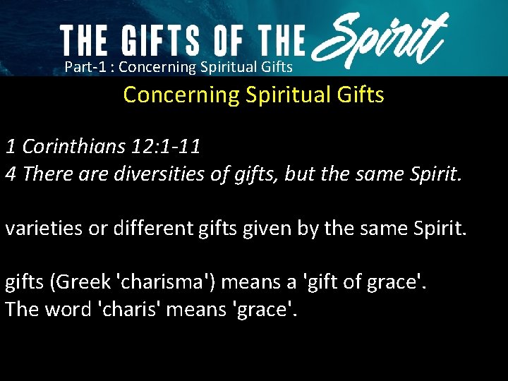 Part-1 : Concerning Spiritual Gifts 1 Corinthians 12: 1 -11 4 There are diversities