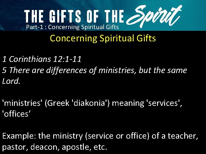 Part-1 : Concerning Spiritual Gifts 1 Corinthians 12: 1 -11 5 There are differences