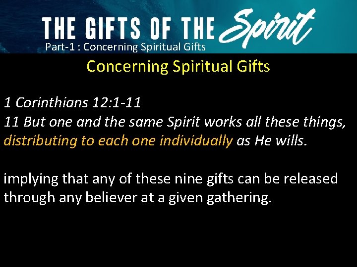 Part-1 : Concerning Spiritual Gifts 1 Corinthians 12: 1 -11 11 But one and