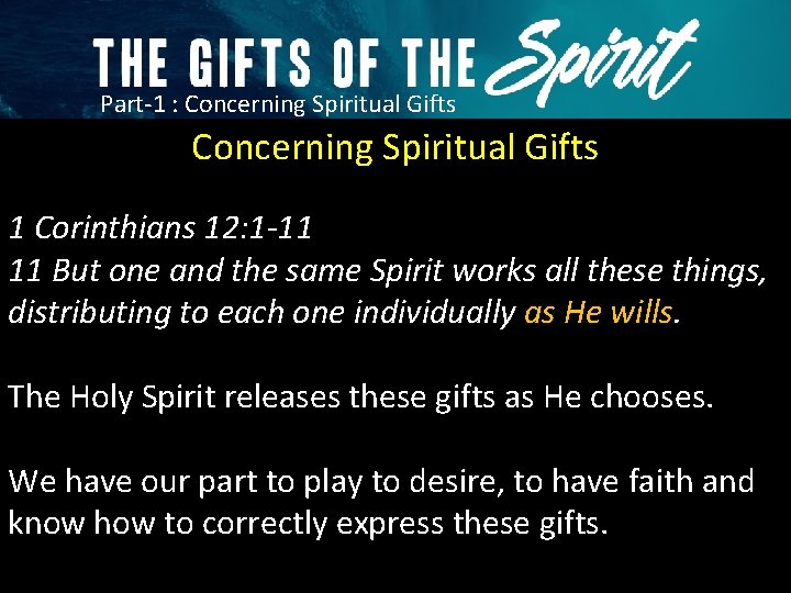 Part-1 : Concerning Spiritual Gifts 1 Corinthians 12: 1 -11 11 But one and