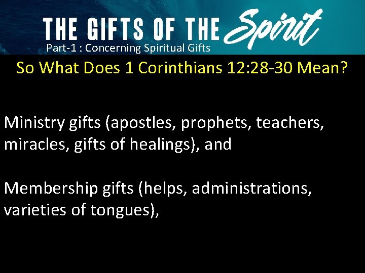 Part-1 : Concerning Spiritual Gifts So What Does 1 Corinthians 12: 28 -30 Mean?