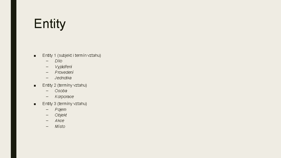 Entity ■ Entity 1 (subjekt i termín vztahu) – Dílo – Vyjádření – Provedení