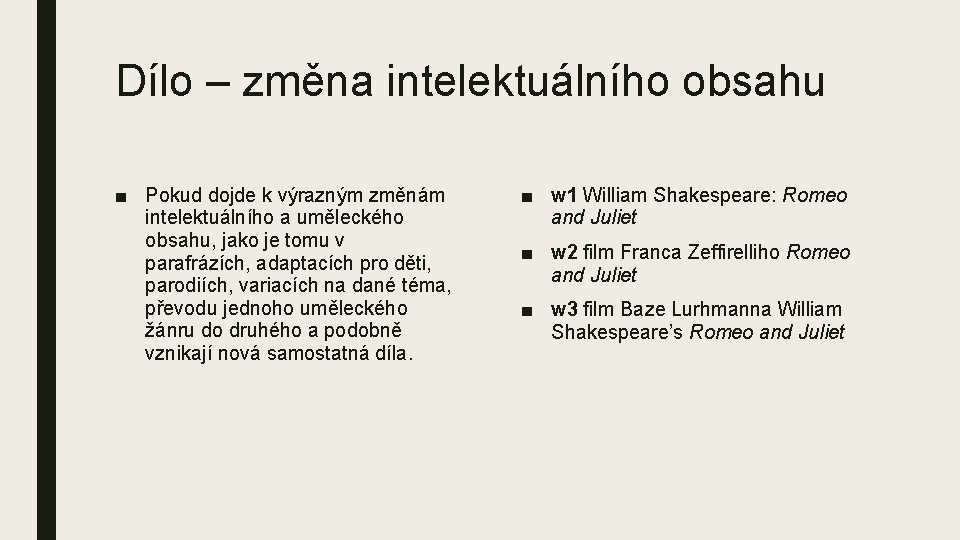 Dílo – změna intelektuálního obsahu ■ Pokud dojde k výrazným změnám intelektuálního a uměleckého